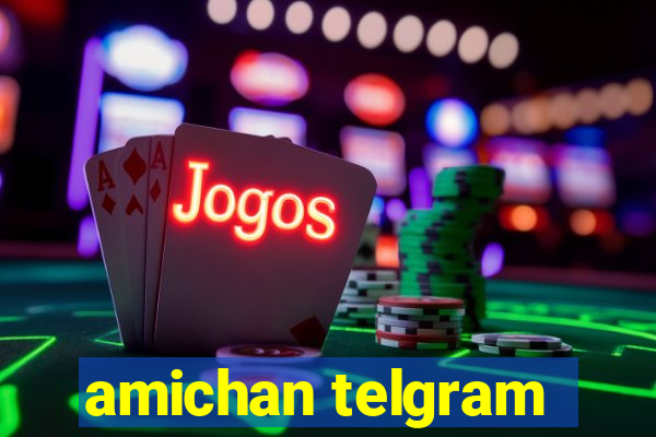 amichan telgram